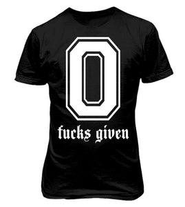 0 FUCKS GIVEN